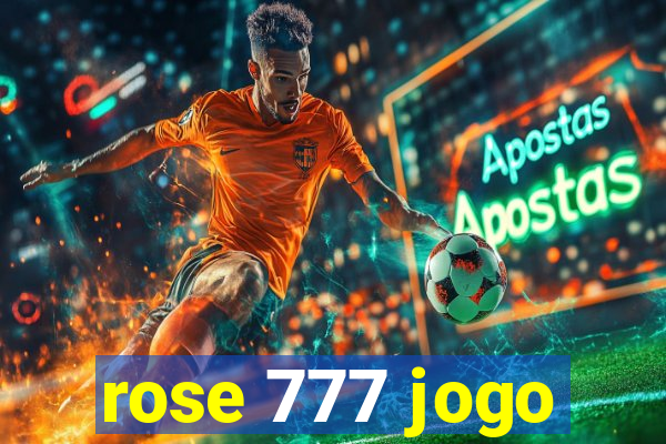 rose 777 jogo